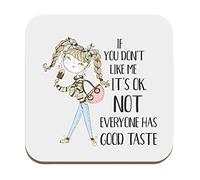 Flox Creative Coaster If You Don't Like me It's Ok Not Everyone Has Good Taste IllustrationT-Shirt