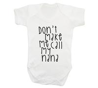 Flox Creative Don't Make me Call My Nana Short Sleeve Baby Vest Bodysuit Babygrow White