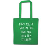 Flox Creative Green Cotton Tote Bag Don't ask why I'm Late