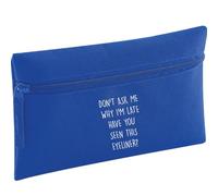 Flox Creative Royal Blue Pencil Case Don't Ask why I'm Late