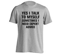 Flox Creative Yes I Talk to Myself Sometimes I Need Expert Advice T-Shirt Small - 2XL Grey
