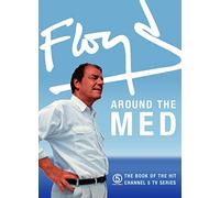 Floyd Around the Med: A Captivating Travel Memoir and Mediterranean Cookbook of Regional Recipes