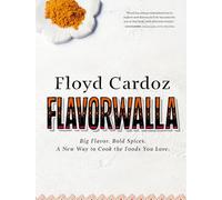 Floyd Cardoz: Flavorwalla: Big Flavor. Bold Spices. A New Way to Cook the Foods You Love.