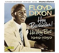 Floyd Dixon - Hey Bartender! His Very Best 1949-1959