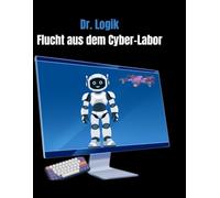 Flucht aus dem Cyber-Labor: Das interaktive Wimmel-Escape-Buch. Knacke die Codes von Dr. Logik! (Ab 8Jahren)