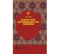 Flucht und Vertreibung aus Pommern: Hinterpommern vor und während der sowjetischen Eroberung