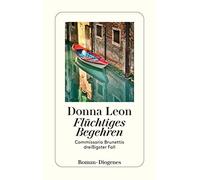 Fluchtiges Begehren: Commissario Brunettis dreiigster Fall by Leon New.