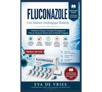 Fluconazole Une Solution Antifongique Moderne: Utilisations Cliniques, Stratégies Posologiques et Prise en Charge des Patients dans les Maladies Fongiques