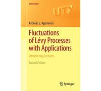 Fluctuations of Lévy Processes with Applications: Introductory Lectures (Universitext)