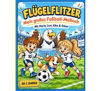 FLÜGELFLITZER - Mein großes Fußball-Malbuch: Mit Marlo, Leni, Kiko & Oskar