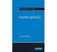 Fluent Aphasia: 107 (Cambridge Studies in Linguistics, Series Number 107)