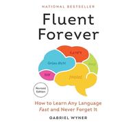 Gabriel Wyner – Fluent Forever – How to Learn Any Language Fast & Never Forget It – Revised Edition