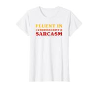 Fluent in Cybersecurity and Sarcasm Funny Cybersecurity Value Graphic T-Shirt, Women, White, M