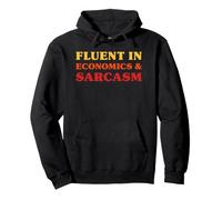 Fluent in Economics and Sarcasm Funny Economics Pullover Hoodie