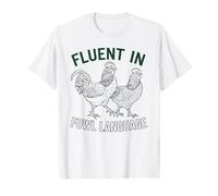 Fluent in Fowl Language Backyard Chicken Farmer Homestead T-Shirt