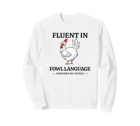 Fluent In Fowl Language Funny Sassy Chicken Pun Sweatshirt