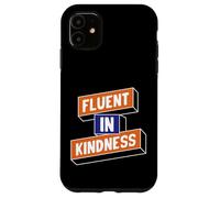 Fluent in Kindness Case for iPhone 11