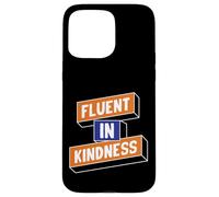 Fluent in Kindness Case for iPhone 15 Pro Max