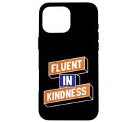 Fluent in Kindness Case for iPhone 16 Pro Max