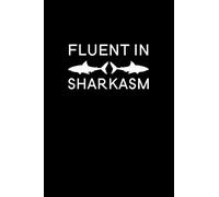 Fluent in Sharkasm: Blank Lined Journal Notebook, 6" x 9", shark journal, shark notebook, Ruled, Writing Book, Notebook for shark lovers, Shark Day Gifts
