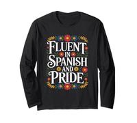 Fluent in Spanish and Pride Hispanic Heritage Month Long Sleeve T-Shirt