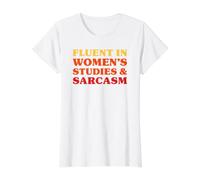 Fluent in Women's Studies and Sarcasm Funny Women's Studies Value Graphic T-Shirt, Women, White, M