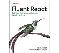 Fluent React : Build Fast, Performant, and Intuitive Web Applications