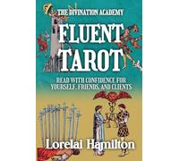 Fluent Tarot: Read with Confidence for Yourself, Friends, and Clients (The Divination Academy)