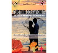 Flüstern der Ewigkeit: Eine Liebe, die in den Sternen geschrieben steht: Eine zeitlose Reise voller Liebe, Schicksal und zweiten Chancen