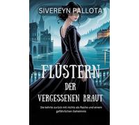 Flüstern der vergessenen Braut: Sie kehrte zurück mit nichts als Rache und einem gefährlichen Geheimnis