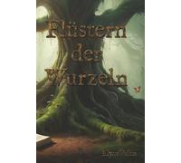 Flüstern der Wurzeln: Erzählungen von Geheimnissen und Schicksalen: 2 (Kurzgeschichten aus Solaris)