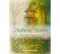 Flüstern des Waldes - Ein magisches Ausmalbuch