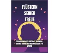 Flüstern seiner Treue: Tägliche Andacht mit Trost, Hoffnung, Heilung, Neuanfang und Ermutigung für Witwen (In Christus verankerte Andachten)