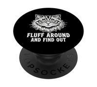 Fluff Around And Find Out Grumpy Fluffy Cat Lover Cat Mom PopSockets Adhesive PopGrip