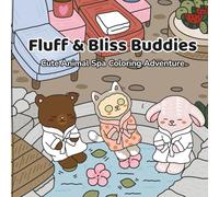 Fluff & Bliss Buddies: Cute Animal Spa Coloring Adventure (Fluffy Friends Adventures)