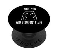 Fluff You You Fluffin' Fluff - Middle Finger Bird angry cat PopSockets Adhesive PopGrip