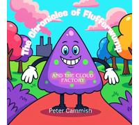 Flufferwump and the cloud factory (The Chronicles of Flufferwump)