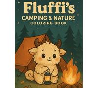 Fluffi’s Camping & Nature Coloring Book: Cute and Easy Camping Coloring Book for Kids Ages 3-5 | Nature Scenes, Tents, Campfires & Simple Outdoor Adventures (Fluffi Coloring Book Series)