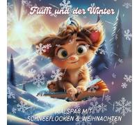 Fluffi und der Winter - Malspaß mit Schneeflocken und Weihnachten (83 Seiten) - Ausmalbuch mit süßen Tieren & festlichen Motiven, Ausmalbuch für ... Malbuch ab 4 Jahren (Fluffi and the seasons)