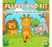 Fluffy and Fit: Perfect for kids ages 4-7: Fun exercises and creative coloring!