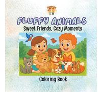Fluffy Animals: Sweet Friends, Cozy Moments: Cute and Calming Coloring Book for Kids Ages 3-11 (Fluffy Club Coloring Books)