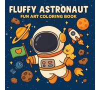 Fluffy Astronaut Coloring Book: Cute Space Coloring Pages, Kawaii Astronauts and Planets, Adorable Outer Space Coloring for Teens, Whimsical Space ... Coloring Fun (Fluffy Club Coloring Books)