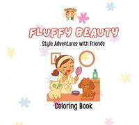 Fluffy Beauty - Style Adventures with Friends: A Fashion-Themed Coloring Book Featuring Adorable Animal BFFs (Fluffy Club Coloring Books)