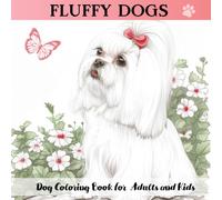Fluffy Dogs Coloring Book - Pomeranian, Yorkie, Bichon, Maltese, and Other Small Breeds: Cute Puppies Coloring Book for Adults and Kids - Realistic, Grayscale Animal Coloring Book (Amazing Dogs)