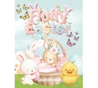 Fluffy Easter Coloring Book: Cute Bunny Adventures, Spring Flowers, and Adorable Easter Designs for Kids