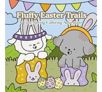 Fluffy Easter Trails: A Cozy Spring Coloring Adventure (Fluffy Friends Adventures)
