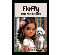 Fluffy Finds His New Home: A heartwarming children's picture book about a rescue dog, unconditional love, and the joy of finding family