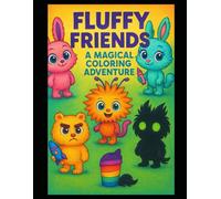 Fluffy Friends: A Magical Coloring Adventure - Cute Kids Coloring Book with Adorable Characters and Space Adventures (30 Pages): Cute Animal Coloring ... Magical Creatures, and Fun Holiday Scenes