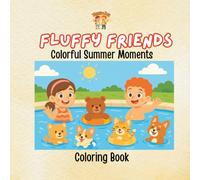 Fluffy Friends - Colorful Summer Moments: A Sunny, Smiley Coloring Book Full of Animal Fun in the Sun (Fluffy Club Coloring Books)