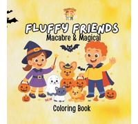 Fluffy Friends: Macabre & Magical: A Whimsical Coloring Journey into Spooky Charm & Enchanted Worlds (Fluffy Club - Halloween)